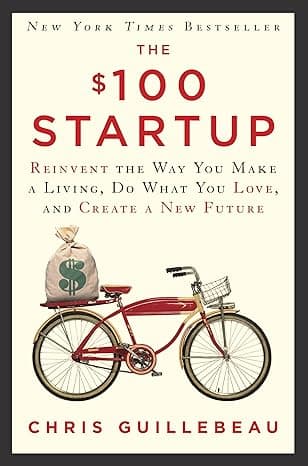Cover of $100 Startup: Reinvent the Way You Make a Living, Do What You Love, and Create a New Future
