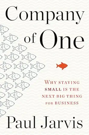 Cover of Company of One: Why Staying Small Is the Next Big Thing for Business