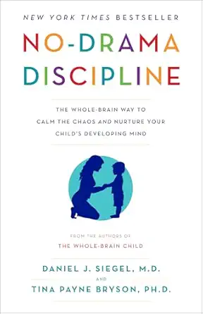 Cover of No-Drama Discipline: The Whole-Brain Way to Calm the Chaos and Nurture Your Child's Developing Mind